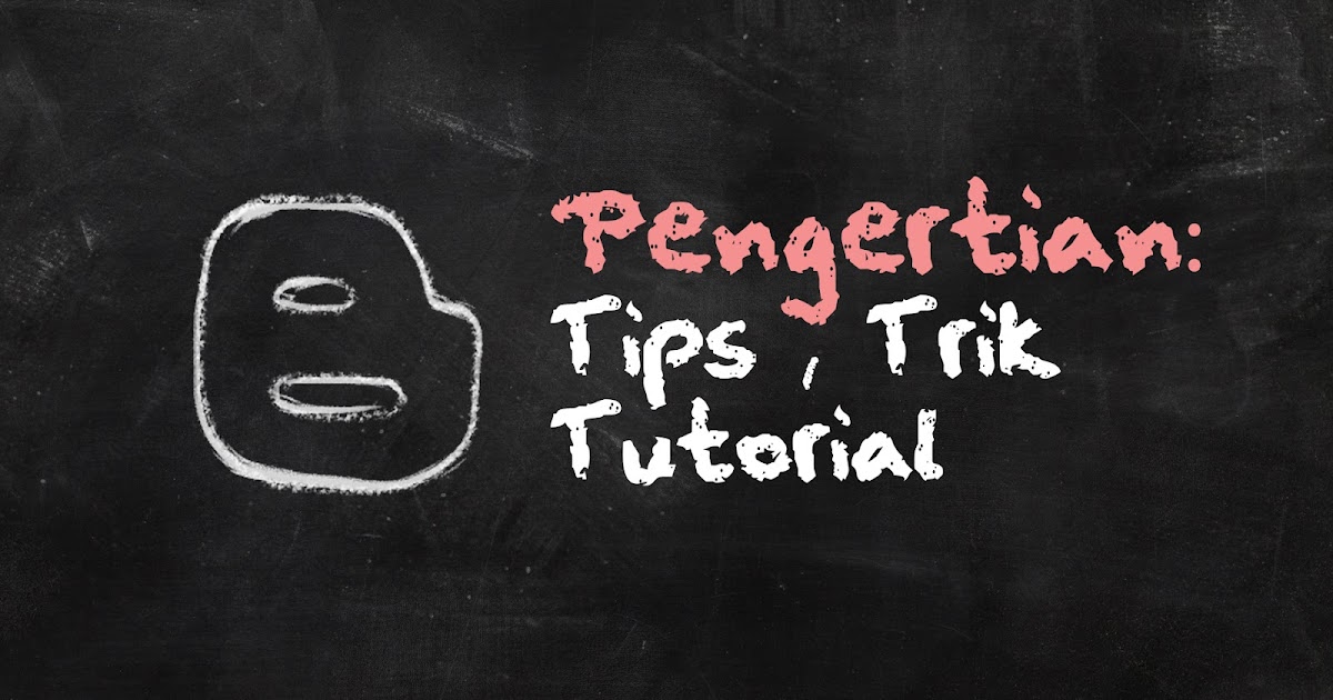 Memahami Tips, Trik, dan Tutorial serta Perbedaannya